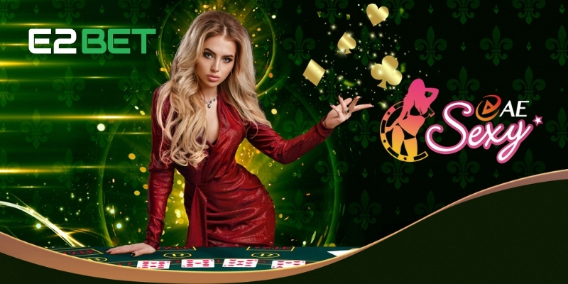 Sảnh AE Sexy – Trải Nghiệm Casino Đỉnh Cao Tại E2BET 2 Giới thiệu về sảnh AE Sexy tại E2BET