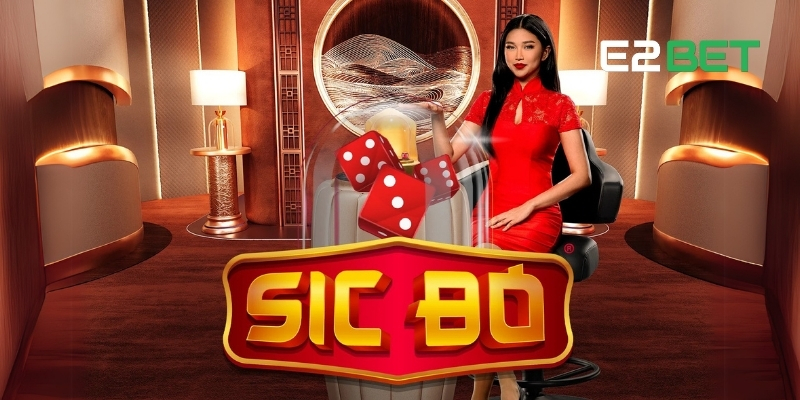 SicBo E2BET - Điểm Nhấn Từ Game May Rủi Kết Hợp Chiến Thuật 1 Sicbo E2BET