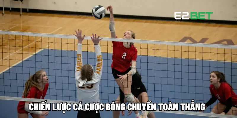 Cá Cược Bóng Chuyền: Hướng Dẫn Tham Gia Toàn Thắng Tại E2BET 4 Chiến lược cá cược bóng chuyền toàn thắng