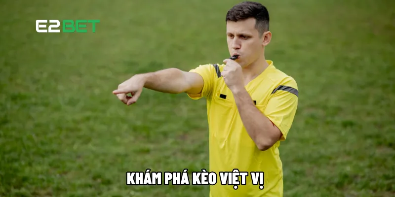 Khám phá kèo Việt Vị